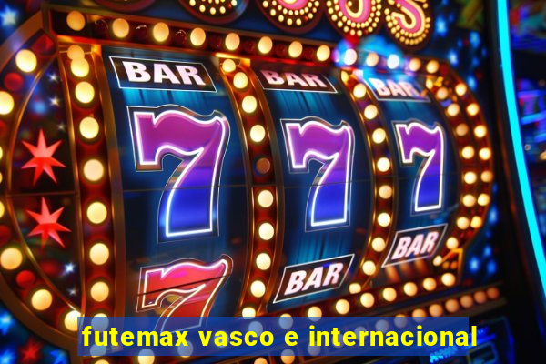 futemax vasco e internacional